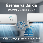 💎 Hisense vs Daikin: Inverter 9.000 btus R-32. Vale o preço premium japonês? 